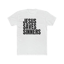 Load image into Gallery viewer, Jesus Saves Sinners Cotton Crew Tee