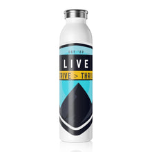 Load image into Gallery viewer, Live, Strive, Thrive Slim Water Bottle 2.0