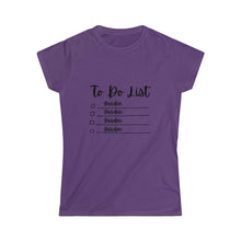 Load image into Gallery viewer, To Do List - Women's Softstyle Tee