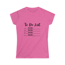 Load image into Gallery viewer, To Do List - Women's Softstyle Tee