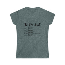Load image into Gallery viewer, To Do List - Women's Softstyle Tee