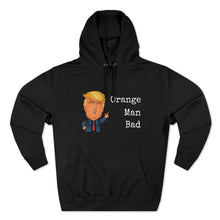 Load image into Gallery viewer, "Orange Man Bad" Hoodie - Donald Trump