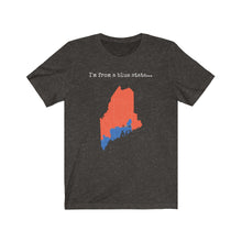 Load image into Gallery viewer, I'm from a blue state... Maine