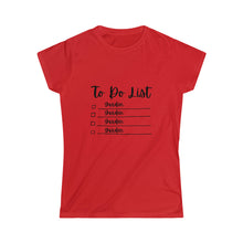 Load image into Gallery viewer, To Do List - Women's Softstyle Tee