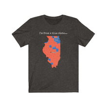 Load image into Gallery viewer, I'm from a blue state... Illinois