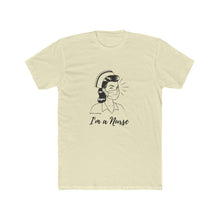 Load image into Gallery viewer, "I'm a Nurse" T-Shirt