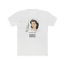 Load image into Gallery viewer, "I'm a Nurse" T-Shirt
