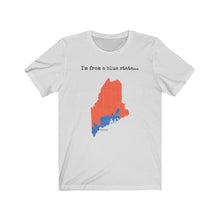Load image into Gallery viewer, I'm from a blue state... Maine
