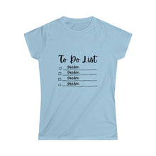 Load image into Gallery viewer, To Do List - Women's Softstyle Tee
