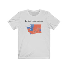 Load image into Gallery viewer, I'm from a blue state... Washinton
