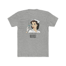 Load image into Gallery viewer, "I'm a Nurse" T-Shirt
