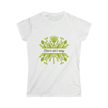 Load image into Gallery viewer, Hoe'n ain't easy Women's Softstyle Tee

