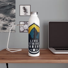 Load image into Gallery viewer, Live, Strive, Thrive Slim Water Bottle
