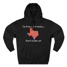 Load image into Gallery viewer, I'm from a red state... Texas
