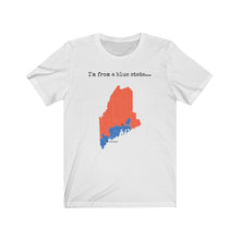 Load image into Gallery viewer, I'm from a blue state... Maine
